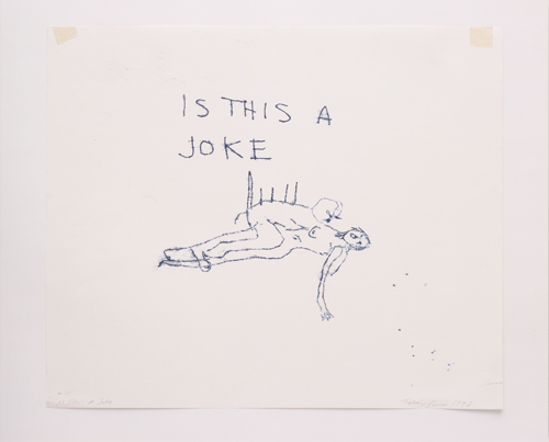 Tracey Emin. <em>Is this A Joke</em> 1997. 
Monoprint, 
16 15/16 x 20 1/8 inches (43 x 51 cm). Copyright © the artist.
Photo: Stephen White. 
Courtesy White Cube.